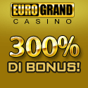 Eurogrand Casino - 300% Di Bonus! - Pegamenti Rapidi e Sicuri con Postepay - Clicca qui - Giochi Casino On Line