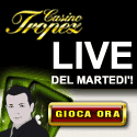 Casino Tropez - Live Del Martedi'! - Gioca Ora - Giochi Casino On Line - Versione Flash Casino Online - ONLINE CASINO DELLA SETTIMANA